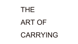 THE ART OF CARRYING